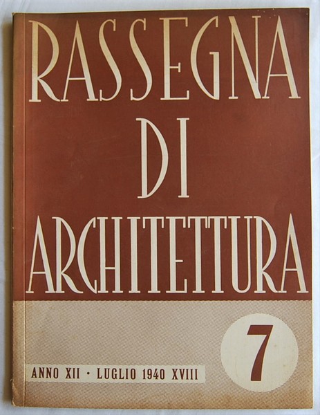 RASSEGNA DI ARCHITETTURA. NUMERO 7 LUGLIO 1940.