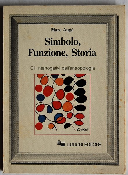 SIMBOLO, FUNZIONE, STORIA. GLI INTERROGATIVI DELL'ANTROPOLOGIA.