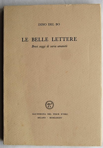 LE BELLE LETTERE. BREVI SAGGI DI VARIA UMANITA'.