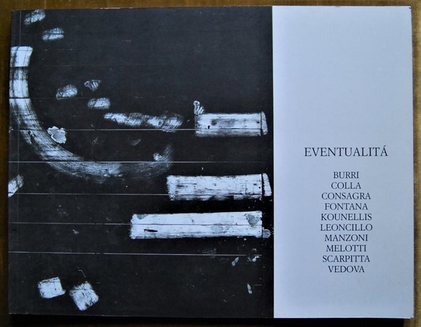 EVENTUALITA', BURRI COLLA CONSAGRA FONTANA KOUNELLIS LEONCILLO MANZONI MELOTTI SCARPITTA …