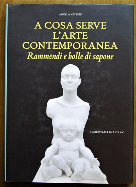 A COSA SERVE L'ARTE CONTEMPORANEA. RAMMENDI E BOLLE DI SAPONE.