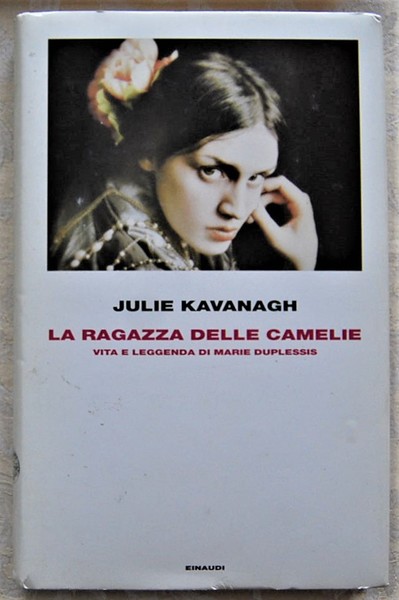 LA RAGAZZA DELLE CAMELIE. VITA E LEGGENDA DI MARIE DUPLESSIS.