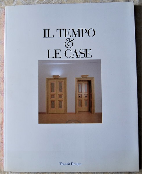 IL TEMPO E LE CASE. LA CASA E I TEMPI.