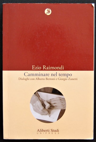 CAMMINARE NEL TEMPO. DIALOGHI CON ALBERTO BERTONI E GIORGIO ZANETTI.