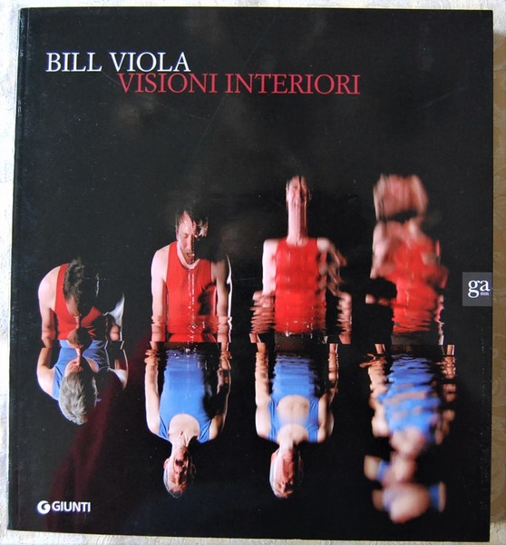 BILL VIOLA. VISIONI INTERIORI.