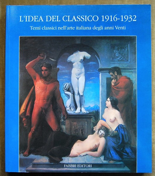 L'IDEA DEL CLASSICO. 1916 1932. TEMI CLASSICI NELL'ARTE ITALIANA DEGLI …