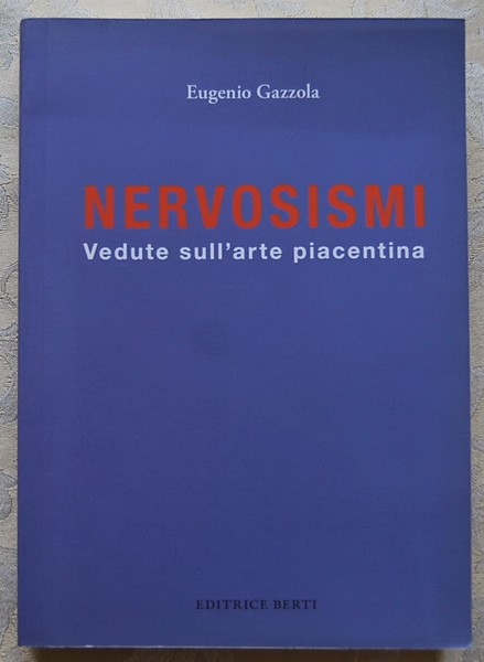 NERVOSISMI. VEDUTE SULL'ARTE PIACENTINA.