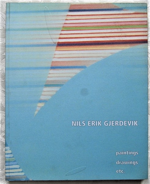 NILS ERIK GJERDEVIK. 1998 2000. PAINTINGS, DRAWINGS ETC.