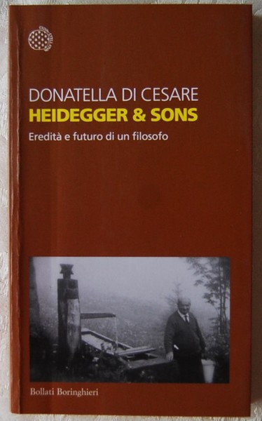 HEIDEGGER & SONS. EREDITA' E FUTURO DI UN FILOSOFO.