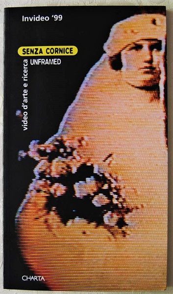 INVIDEO '99. SENZA CORNICE. UNFRAMED. VIDEO D'ARTE E RICERCA. EXPERIMENTAL …