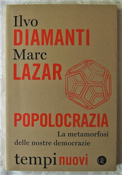 POPOLOCRAZIA. LA METAMORFOSI DELLE NOSTRE DEMOCRAZIE.