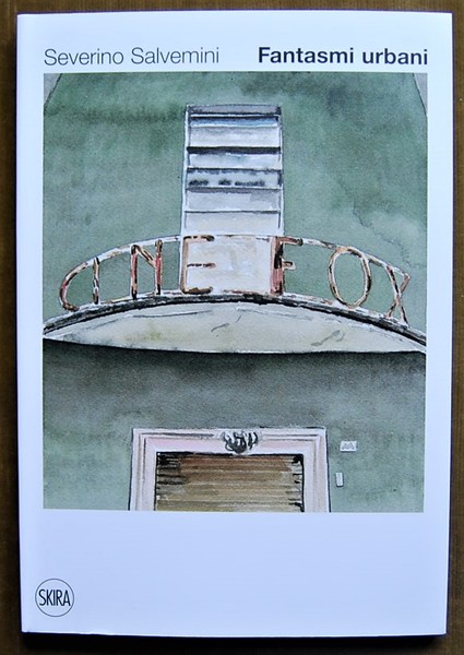 SEVERINO SALVEMINI. FANTASMI URBANI.