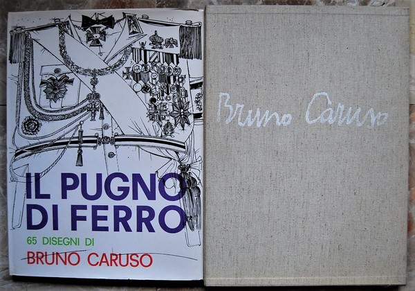 IL PUGNO DI FERRO 65 DISEGNI DI BRUNO CARUSO SULL'ITALIA, …