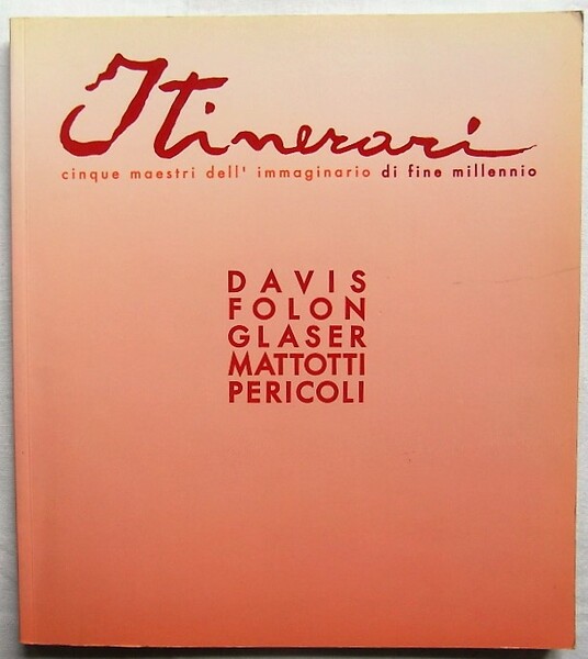 ITINERARI. CINQUE MAESTRI DELL'IMMAGINARIO DI FINE MILLENNIO.