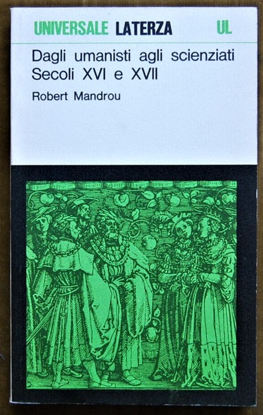DAGLI UMANISTI AGLI SCIENZIATI. SECOLI XVI E XVII.