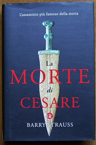 LA MORTE DI CESARE. L'ASSASSINIO PIU' FAMOSO DELLA STORIA.