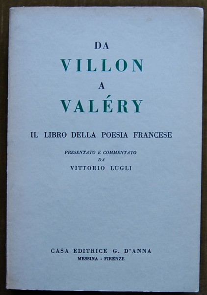 DA VILLON A VALERY. IL LIBRO DELLA POESIA FRANCESE.