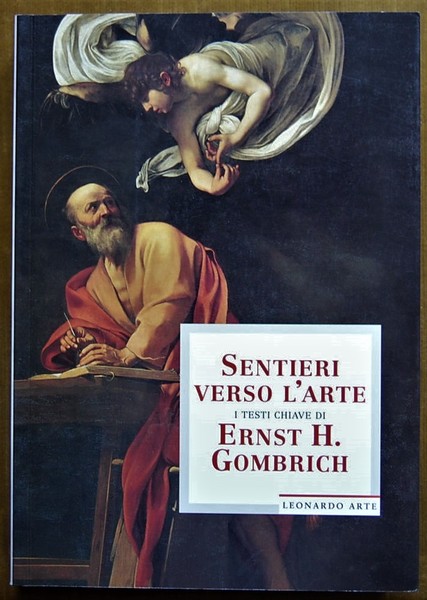 SENTIERI VERSO L'ARTE. I TESTI CHIAVE DI ERNST H. GOMBRICH.