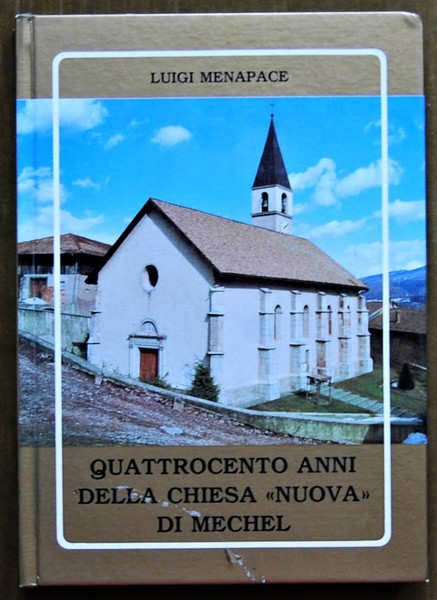 QUATTROCENTO ANNI DELLA CHIESA NUOVA DI MECHEL.