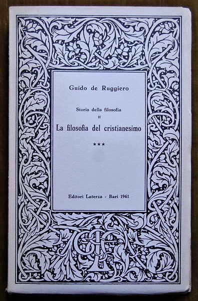 LA FILOSOFIA DEL CRISTIANESIMO. VOLUME SECONDO: DALLA PATRISTICA ALLA SCOLASTICA.