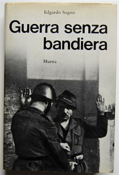 GUERRA SENZA BANDIERA. CRONACHE DELLA FRANCHI NELLA RESISTENZA.