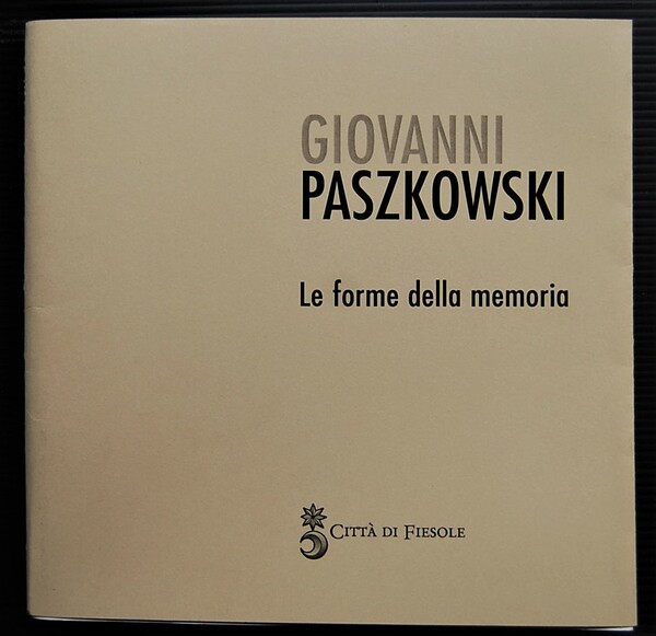 GIOVANNI PASZKOWSKI. LE FORME DELLA MEMORIA.