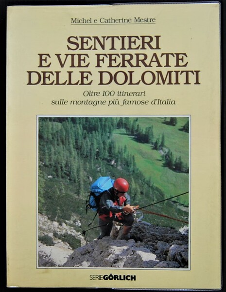 SENTIERI E VIE FERRATE DELLE DOLOMITI. OLTRE 100 ITINERARI SULLE …