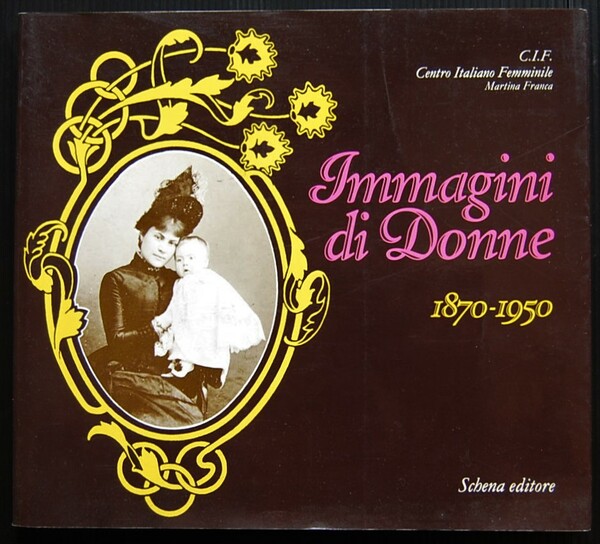 IMMAGINI DI DONNE. 1870 1950.