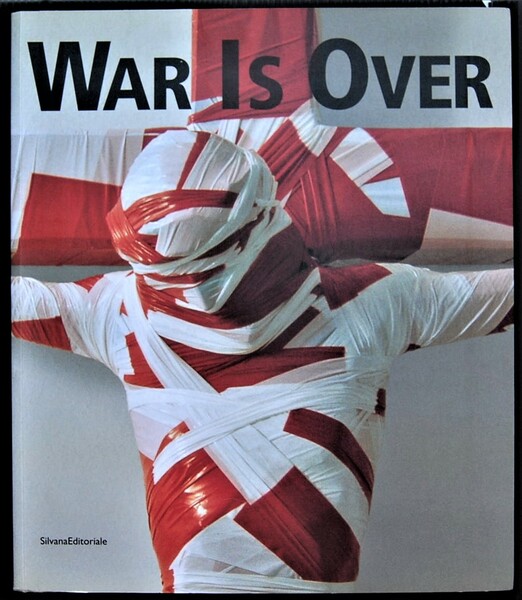 WAR IS OVER. 1945 2005. LA LIBERTA' DELL'ARTE.