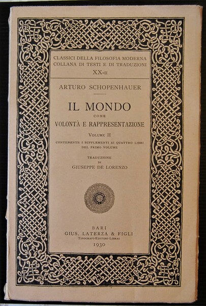 IL MONDO COME VOLONTA' E RAPPRESENTAZIONE. VOLUME SECONDO.