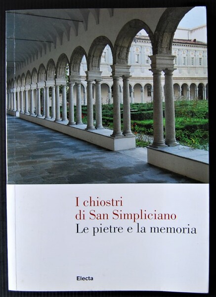 I CHIOSTRI DI SAN SEMPLICIANO. LE PIETRE E LA MEMORIA.