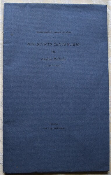 NEL QUINTO CENTENARIO DI ANDREA PALLADIO. (1508 2008). ARMONIE MUSICALI …