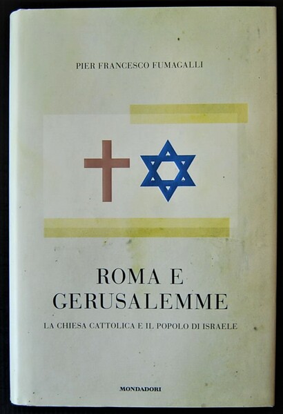 ROMA E GERUSALEMME. LA CHIESA CATTOLICA E IL POPOLO DI …
