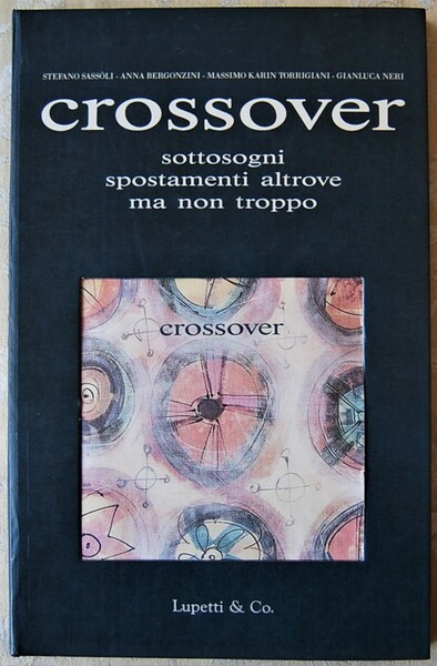 CROSSOVER. SOTTOSOGNI SPOSTAMENTI ALTROVE MA NON TROPPO.
