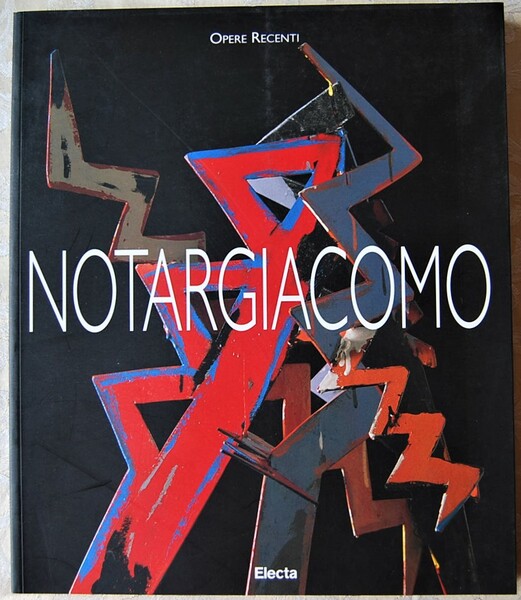 NOTARGIACOMO. OPERE RECENTI.
