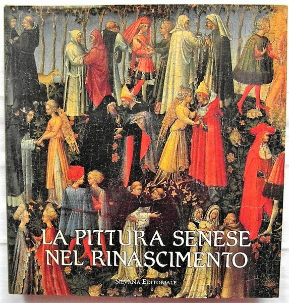 LA PITTURA SENESE NEL RINASCIMENTO. 1420 ? 1500.