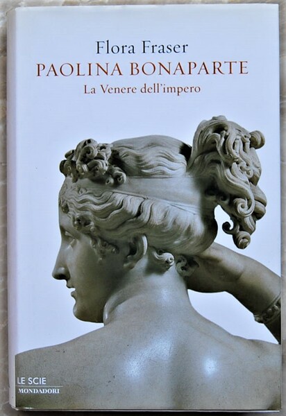 PAOLINA BONAPARTE. LA VENERE DELL'IMPERO.