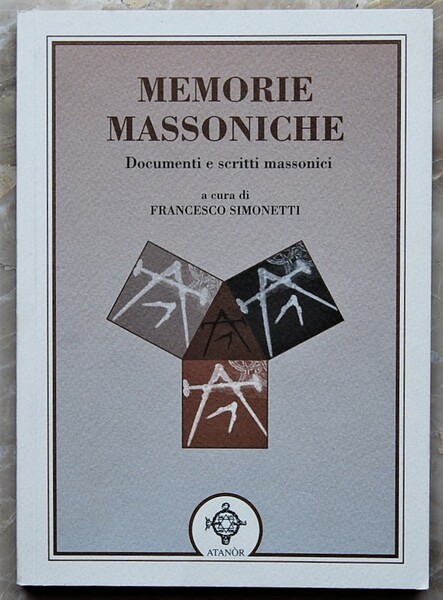 MEMORIE MASSONICHE. DOCUMENTI E SCRITTI MASSONICI.
