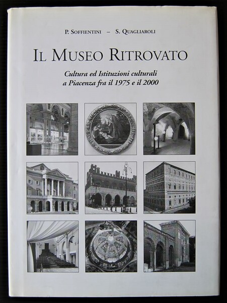 IL MUSEO RITROVATO. CULTURA ED ISTITUZIONI CULTURALI A PIACENZA FRA …