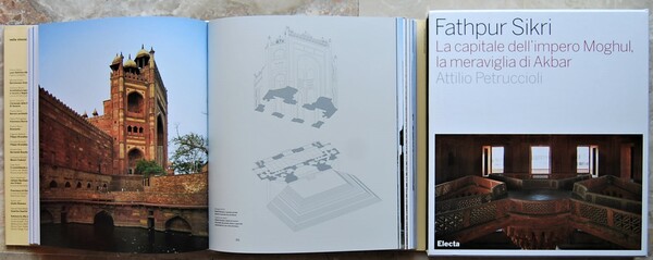 FATHPUR SIKRI. LA CAPITALE DELL'IMPERO MOGHUL, LA MERAVIGLIA DI AKBAR.