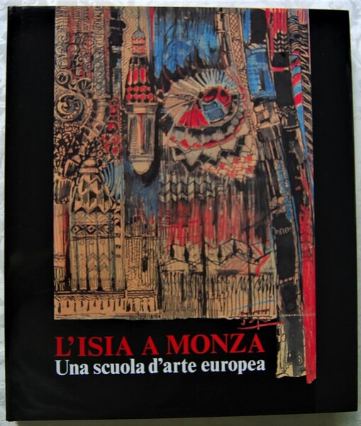 L'ISIA A MONZA. UNA SCUOLA D'ARTE EUROPEA.