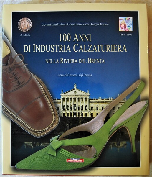 100 ANNI DI INDUSTRIA CALZATURIERA NELLA RIVIERA DEL BRENTA.