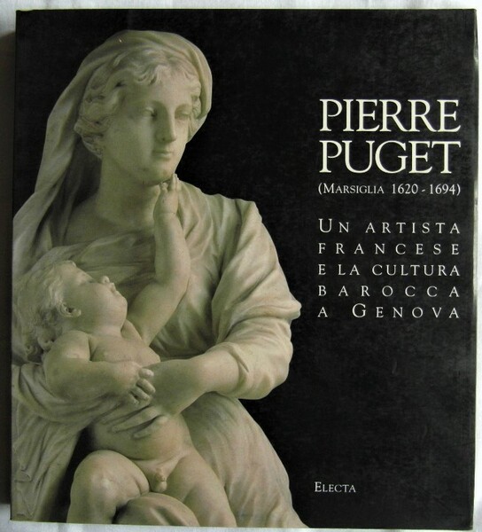 PIERRE PUGET. (MARSIGLIA 1620 ? 1694). UN ARTISTA FRANCESE E …