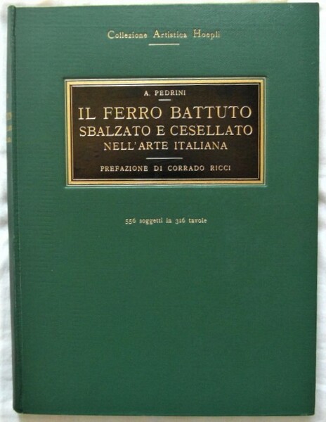 IL FERRO BATTUTO SBALZATO E CESELLATO NELL'ARTE ITALIANA.