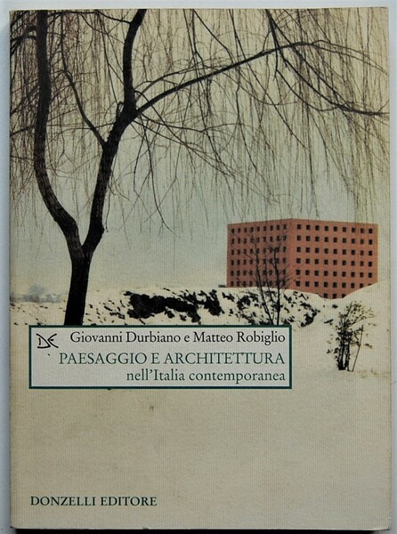 PAESAGGIO E ARCHITETTURA NELL'ITALIA CONTEMPORANEA.
