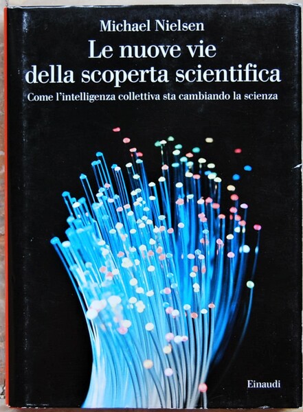 LE NUOVE VIE DELLA SCOPERTA SCIENTIFICA. COME L'INTELLIGENZA COLLETTIVA STA …