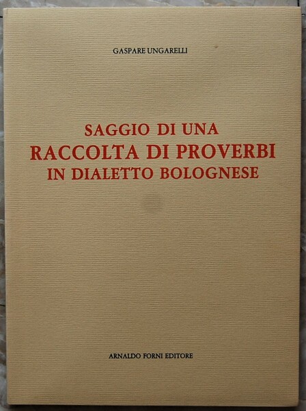 SAGGIO DI UNA RACCOLTA DI PROVERBI IN DIALETTO BOLOGNESE.