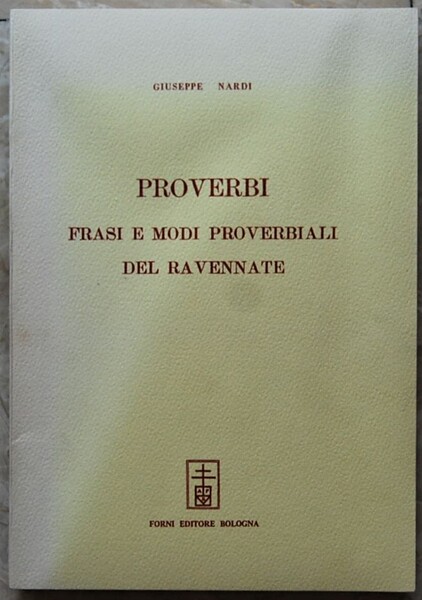 PROVERBI FRASI E MODI PROVERBIALI DEL RAVENNATE.