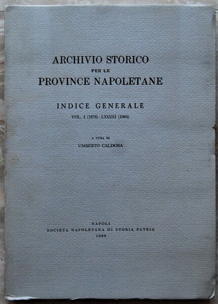 ARCHIVIO STORICO PER LE PROVINCE NAPOLETANE. INDICE GENERALE. VOL. I …