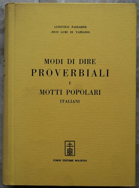 MODI DI DIRE PROVERBIALI E MOTTI POPOLARI ITALIANI.